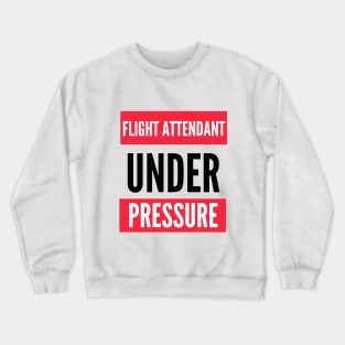 Flight Attendant Under Pressure Crewneck Sweatshirt